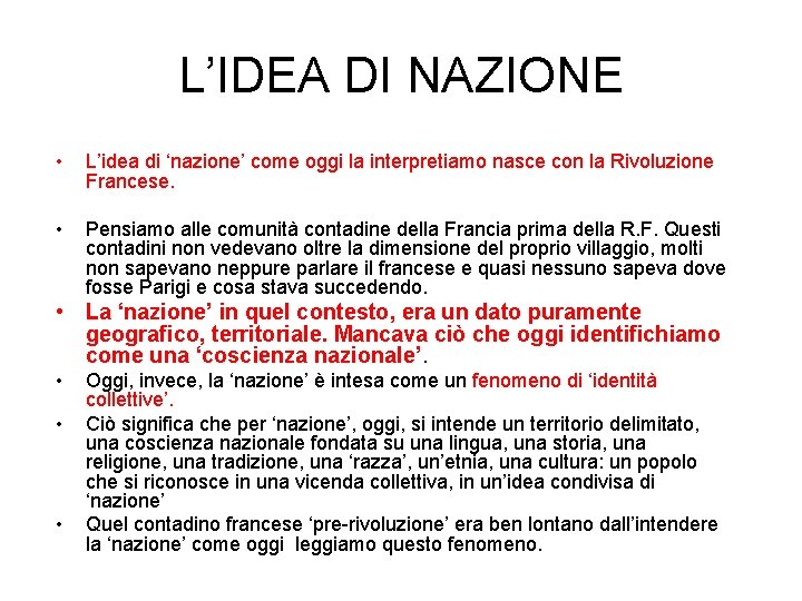 L’IDEA DI NAZIONE • L’idea di ‘nazione’ come oggi la interpretiamo nasce con la