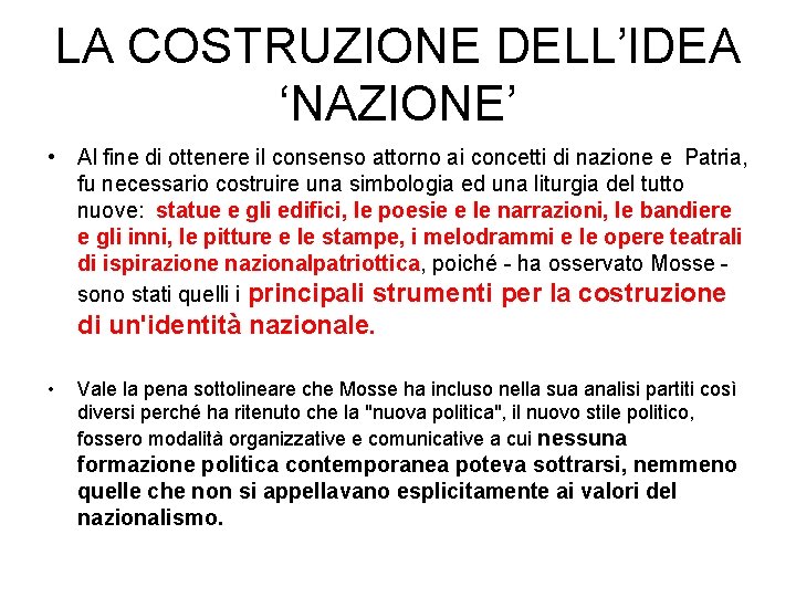 LA COSTRUZIONE DELL’IDEA ‘NAZIONE’ • Al fine di ottenere il consenso attorno ai concetti