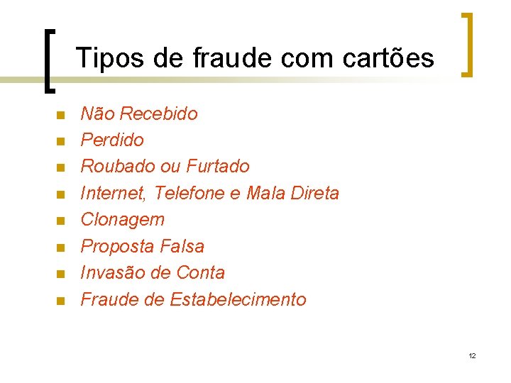 Tipos de fraude com cartões n n n n Não Recebido Perdido Roubado ou