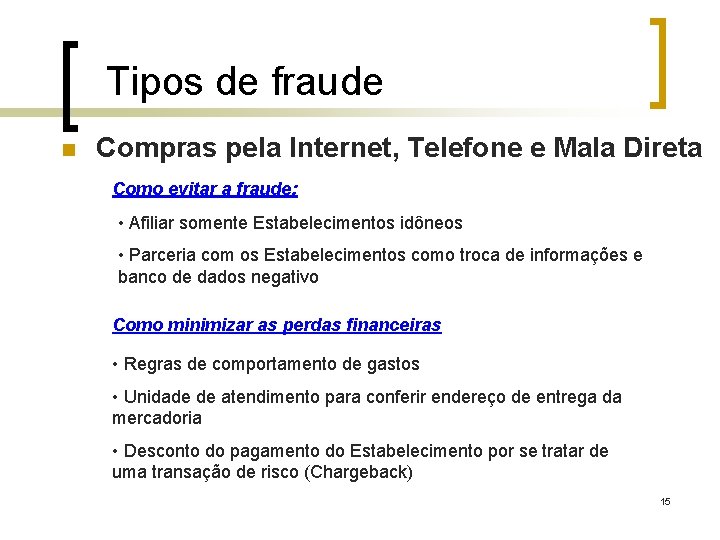 Tipos de fraude n Compras pela Internet, Telefone e Mala Direta Como evitar a