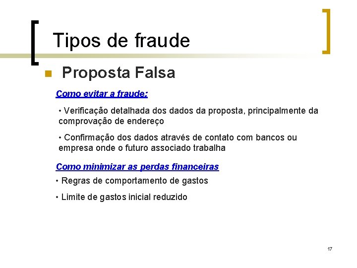 Tipos de fraude n Proposta Falsa Como evitar a fraude: • Verificação detalhada dos