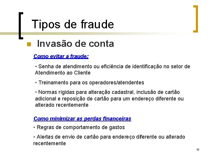 Tipos de fraude n Invasão de conta Como evitar a fraude: • Senha de