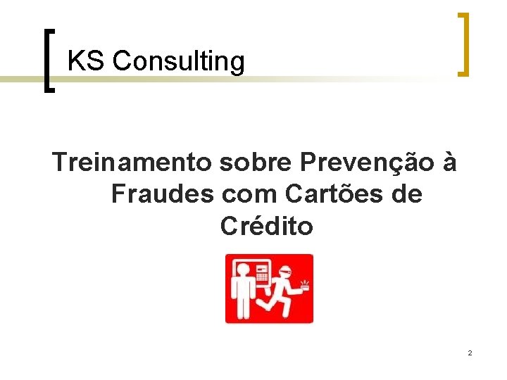 KS Consulting Treinamento sobre Prevenção à Fraudes com Cartões de Crédito 2 