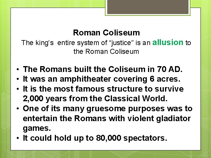 Roman Coliseum The king’s entire system of “justice” is an allusion to the Roman