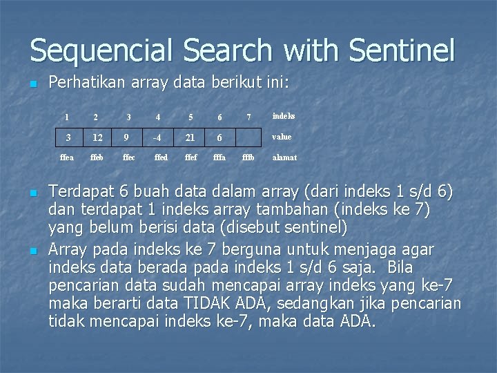 Sequencial Search with Sentinel n n n Perhatikan array data berikut ini: 1 2