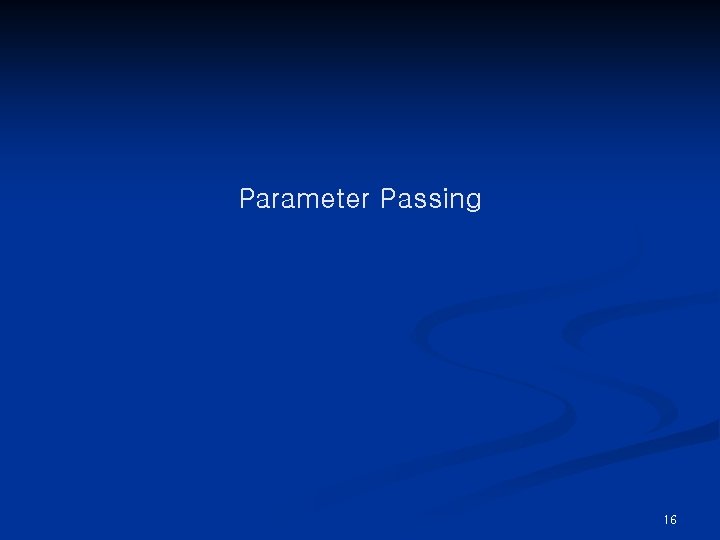 Parameter Passing 16 
