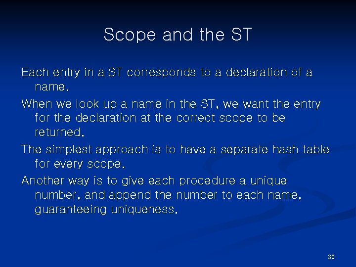 Scope and the ST Each entry in a ST corresponds to a declaration of