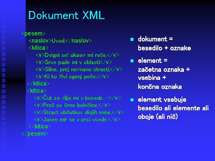 Dokument XML <pesem> n <naslov>Uvod. </naslov> <kitica> <v>Dvigni se! ukawz mi reče. </v> n