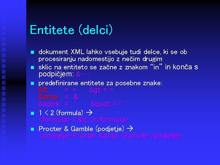 Entitete (delci) n n n dokument XML lahko vsebuje tudi delce, ki se ob