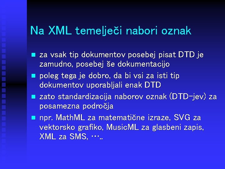 Na XML temelječi nabori oznak n n za vsak tip dokumentov posebej pisat DTD