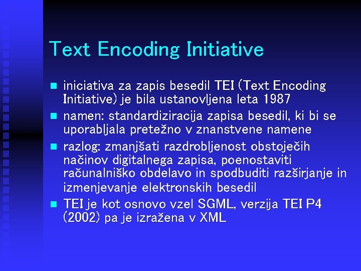 Text Encoding Initiative n n iniciativa za zapis besedil TEI (Text Encoding Initiative) je