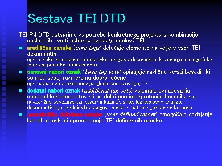 Sestava TEI DTD TEI P 4 DTD ustvarimo za potrebe konkretnega projekta s kombinacijo