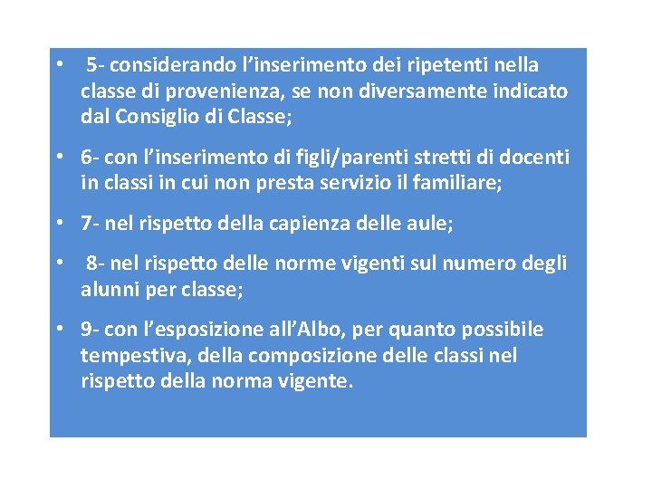 • 5 - considerando l’inserimento dei ripetenti nella classe di provenienza, se non • 5 - considerando l’inserimento dei ripetenti nella classe di provenienza, se non