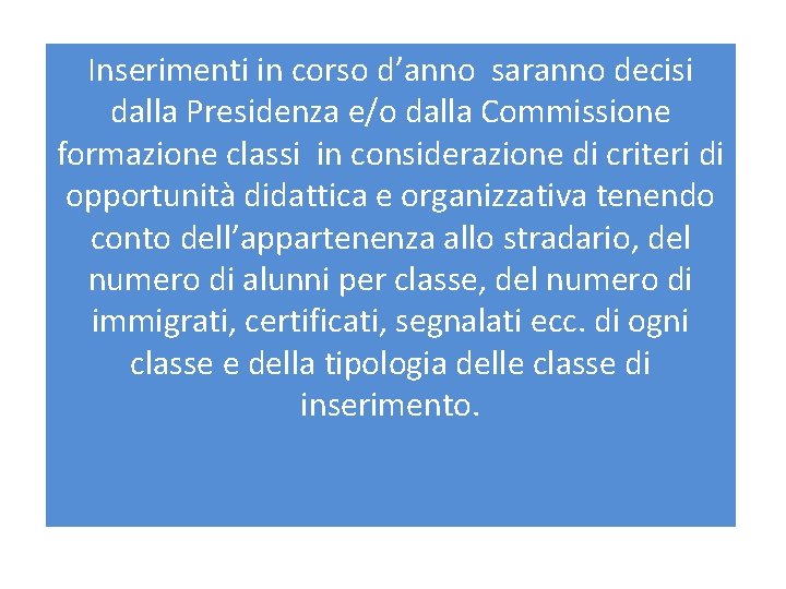Inserimenti in corso d’anno saranno decisi dalla Presidenza e/o dalla Commissione formazione classi in Inserimenti in corso d’anno saranno decisi dalla Presidenza e/o dalla Commissione formazione classi in
