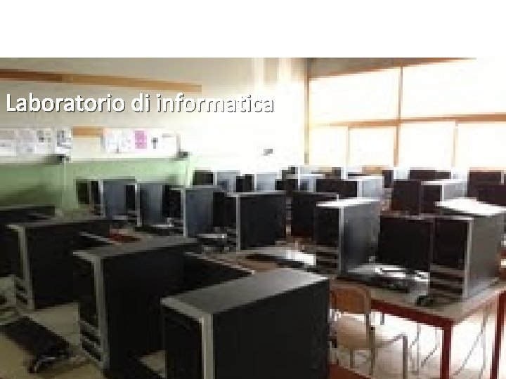 Laboratorio di informatica Laboratorio di informatica