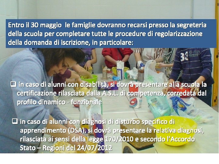 Entro il 30 maggio le famiglie dovranno recarsi presso la segreteria della scuola per Entro il 30 maggio le famiglie dovranno recarsi presso la segreteria della scuola per