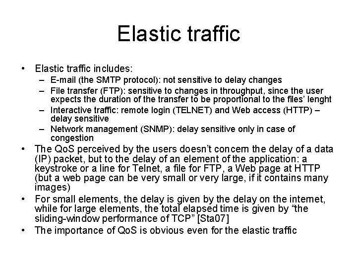 Elastic traffic • Elastic traffic includes: – E-mail (the SMTP protocol): not sensitive to