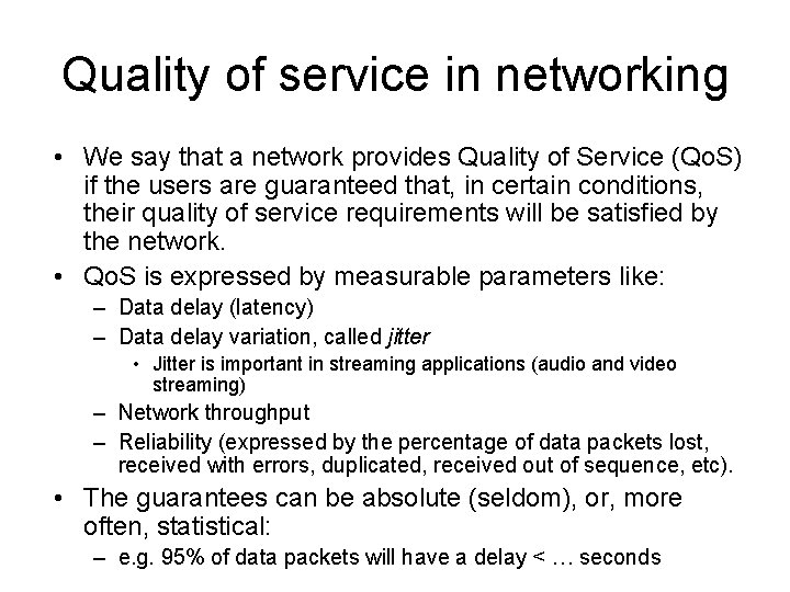 Quality of service in networking • We say that a network provides Quality of