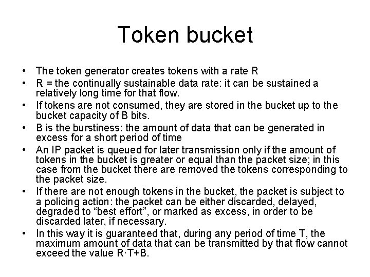 Token bucket • The token generator creates tokens with a rate R • R