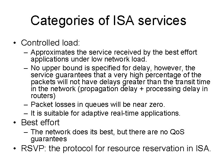 Categories of ISA services • Controlled load: – Approximates the service received by the
