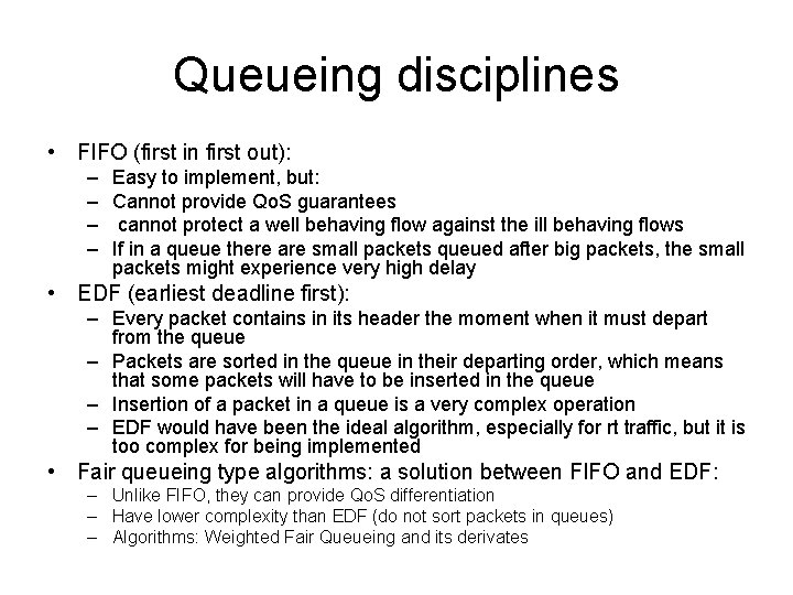 Queueing disciplines • FIFO (first in first out): – – Easy to implement, but: