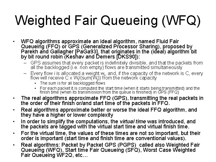 Weighted Fair Queueing (WFQ) • WFQ algorithms approximate an ideal algorithm, named Fluid Fair