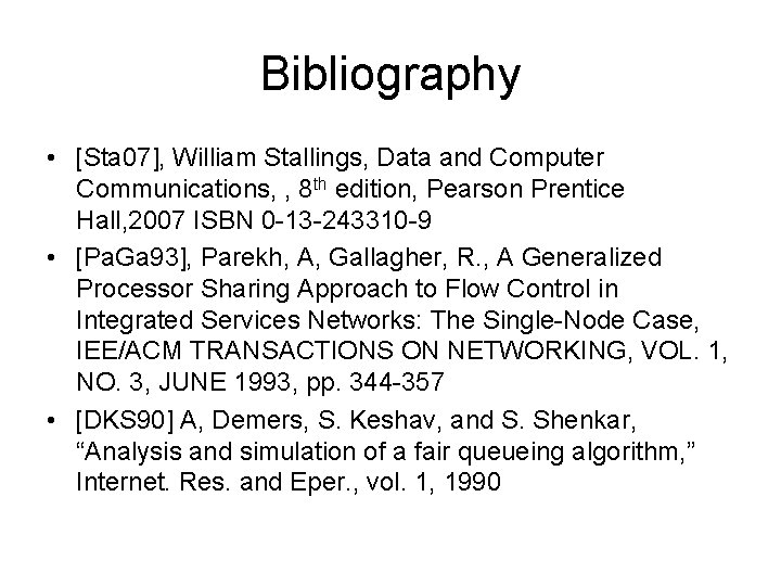 Bibliography • [Sta 07], William Stallings, Data and Computer Communications, , 8 th edition,