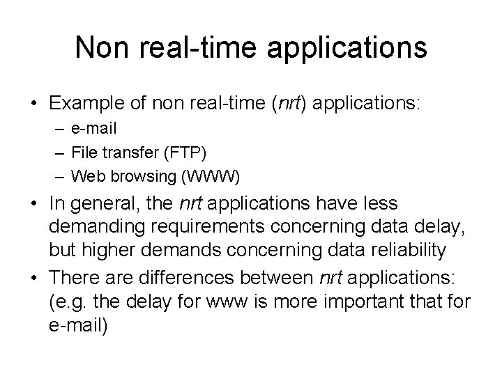 Non real-time applications • Example of non real-time (nrt) applications: – e-mail – File