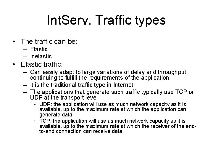 Int. Serv. Traffic types • The traffic can be: – Elastic – Inelastic •