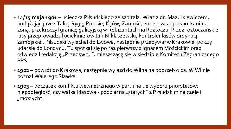  • 14/15 maja 1901 – ucieczka Piłsudskiego ze szpitala. Wraz z dr. Mazurkiewiczem,