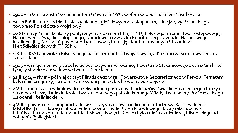  • 1912 – Piłsudski został Komendantem Głównym ZWC, szefem sztabu Kazimierz Sosnkowski. •