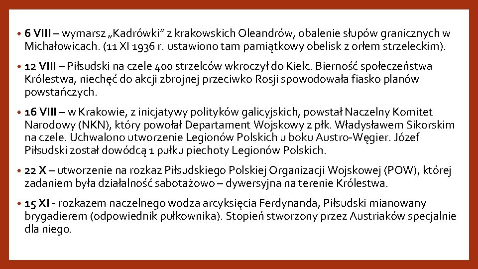  • 6 VIII – wymarsz „Kadrówki” z krakowskich Oleandrów, obalenie słupów granicznych w