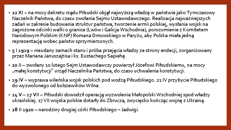  • 22 XI – na mocy dekretu rządu Piłsudski objął najwyższą władzę w