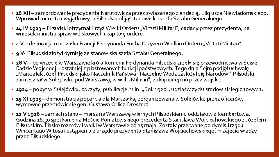  • 16 XII – zamordowanie prezydenta Narutowicza przez związanego z endecją, Eligiusza Niewiadomskiego.