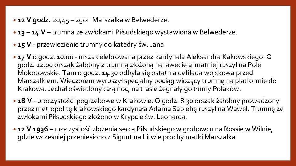  • 12 V godz. 20, 45 – zgon Marszałka w Belwederze. • 13