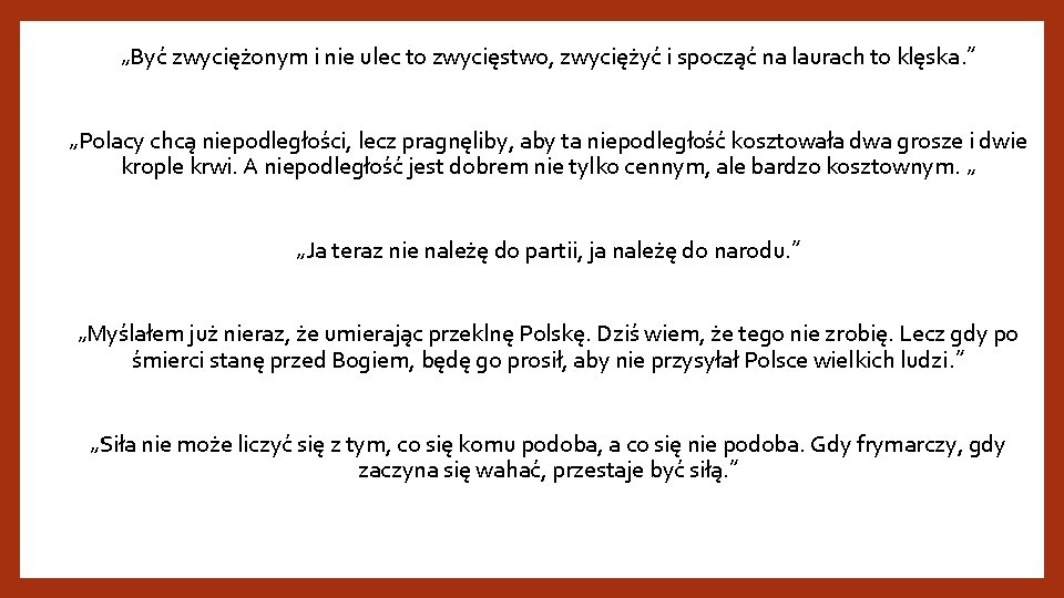 „Być zwyciężonym i nie ulec to zwycięstwo, zwyciężyć i spocząć na laurach to klęska.