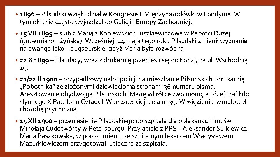  • 1896 – Piłsudski wziął udział w Kongresie II Międzynarodówki w Londynie. W