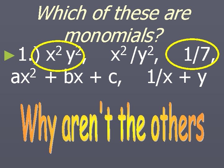 Which of these are monomials? ► 1. ) 2 ax 2 2 x y,