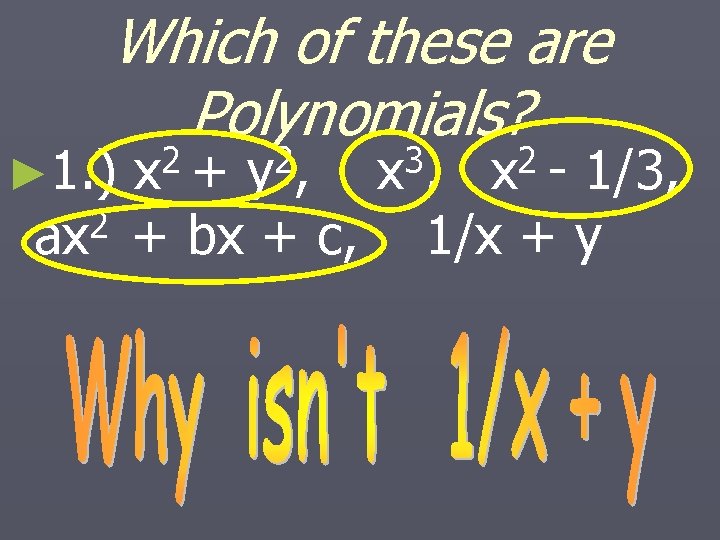 Which of these are Polynomials? ► 1. ) 2 ax 2 x + 2