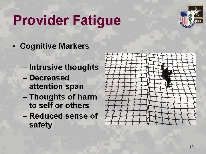 Provider Fatigue • Cognitive Markers – Intrusive thoughts – Decreased attention span – Thoughts
