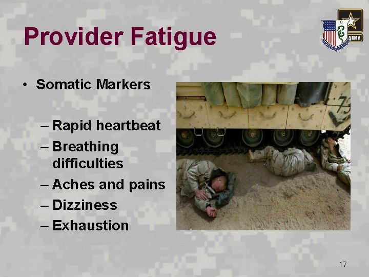 Provider Fatigue • Somatic Markers – Rapid heartbeat – Breathing difficulties – Aches and