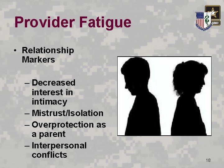Provider Fatigue • Relationship Markers – Decreased interest in intimacy – Mistrust/Isolation – Overprotection