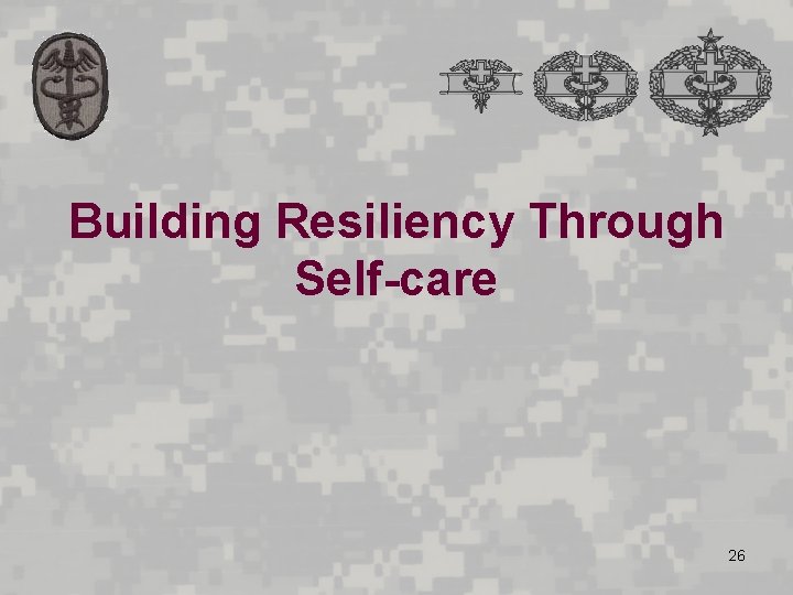 Building Resiliency Through Self-care 26 