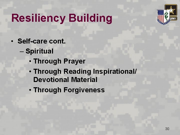 Resiliency Building • Self-care cont. – Spiritual • Through Prayer • Through Reading Inspirational/