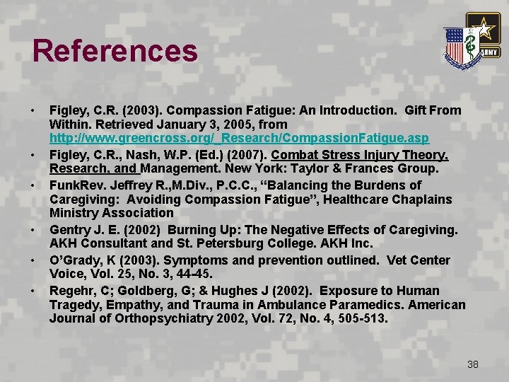 References • • • Figley, C. R. (2003). Compassion Fatigue: An Introduction. Gift From