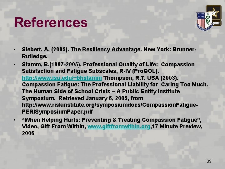 References • • • Siebert, A. (2005). The Resiliency Advantage. New York: Brunner. Rutledge.