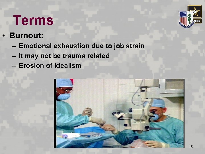 Terms • Burnout: – Emotional exhaustion due to job strain – It may not