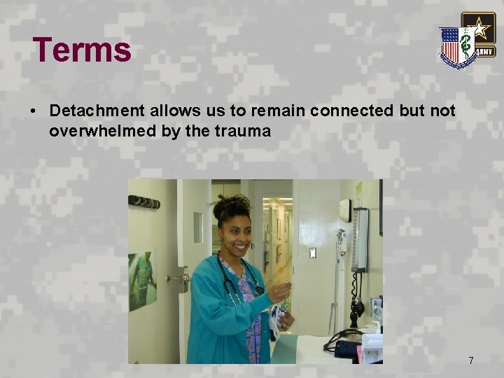 Terms • Detachment allows us to remain connected but not overwhelmed by the trauma