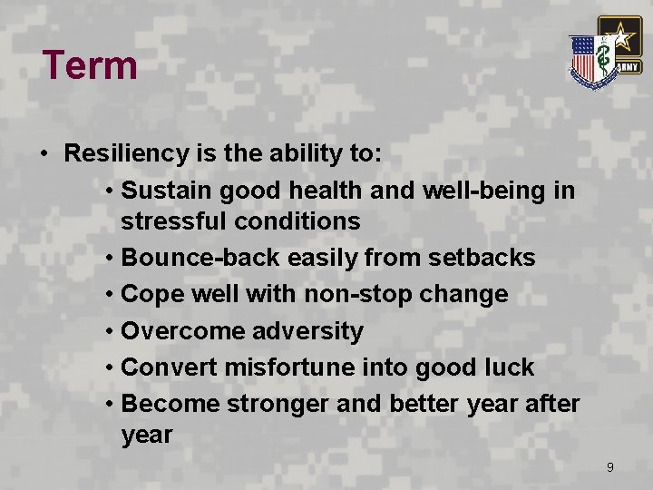 Term • Resiliency is the ability to: • Sustain good health and well-being in