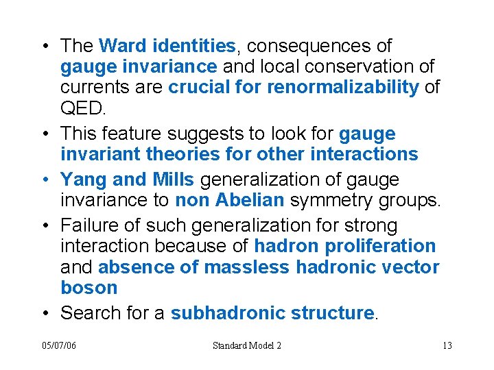 • The Ward identities, consequences of gauge invariance and local conservation of currents • The Ward identities, consequences of gauge invariance and local conservation of currents